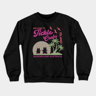 Welcome To Tickle Crabs Island Queensland Crewneck Sweatshirt